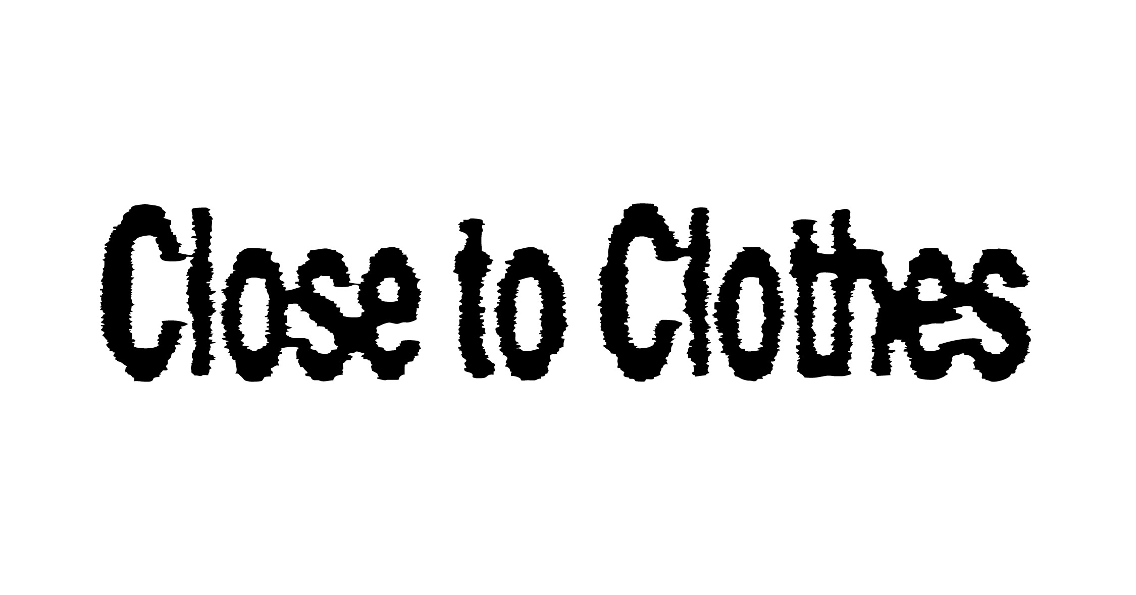 Close to Clothes